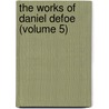 The Works Of Daniel Defoe (Volume 5) door Danial Defoe