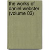 The Works Of Daniel Webster (Volume 03) door Daniel Webster