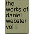 The Works Of Daniel Webster Vol I