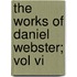 The Works Of Daniel Webster; Vol Vi
