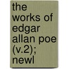 The Works Of Edgar Allan Poe (V.2); Newl door Edgar Allan Poe