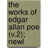 The Works Of Edgar Allan Poe (V.2); Newl by Edgar Allan Poe