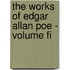 The Works Of Edgar Allan Poe - Volume Fi