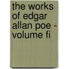 The Works Of Edgar Allan Poe - Volume Fi by Edgar Allan Poe