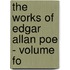 The Works Of Edgar Allan Poe - Volume Fo
