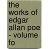 The Works Of Edgar Allan Poe - Volume Fo door Edgar Allan Poe