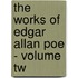 The Works Of Edgar Allan Poe - Volume Tw