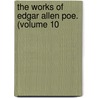 The Works Of Edgar Allen Poe. (Volume 10 by Edgar Allan Poe