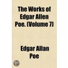 The Works Of Edgar Allen Poe. (Volume 7) by Edgar Allan Poe