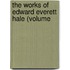 The Works Of Edward Everett Hale (Volume