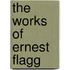 The Works Of Ernest Flagg
