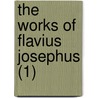 The Works Of Flavius Josephus (1) door Flauius Josephus