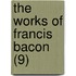 The Works Of Francis Bacon (9)