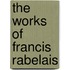 The Works Of Francis Rabelais