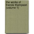 The Works Of Francis Thompson (Volume 1)