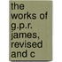 The Works Of G.P.R. James, Revised And C