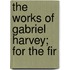 The Works Of Gabriel Harvey; For The Fir