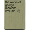 The Works Of George Meredith (Volume 13) door George Meredith