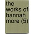 The Works Of Hannah More (5)
