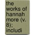 The Works Of Hannah More (V. 8); Includi