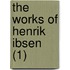 The Works Of Henrik Ibsen (1)