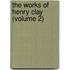 The Works Of Henry Clay (Volume 2)