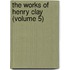 The Works Of Henry Clay (Volume 5)