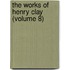 The Works Of Henry Clay (Volume 8)