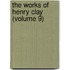 The Works Of Henry Clay (Volume 9)