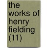 The Works Of Henry Fielding (11) by Henry Fielding