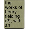 The Works Of Henry Fielding (2); With An door Henry Fielding