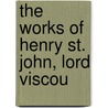 The Works Of Henry St. John, Lord Viscou by Viscount Henry St. John Bolingbroke
