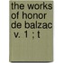 The Works Of Honor   De Balzac  V. 1 ; T