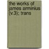 The Works Of James Arminius (V.3); Trans