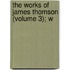 The Works Of James Thomson (Volume 3); W