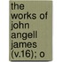 The Works Of John Angell James (V.16); O