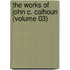The Works Of John C. Calhoun (Volume 03)