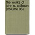 The Works Of John C. Calhoun (Volume 06)