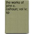The Works Of John C. Calhoun; Vol Iv; Sp
