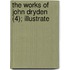 The Works Of John Dryden (4); Illustrate