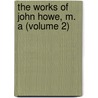 The Works Of John Howe, M. A (Volume 2) door John Howe