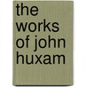 The Works Of John Huxam door John Huxham