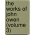 The Works Of John Owen (Volume 3)