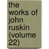 The Works Of John Ruskin (Volume 22)