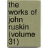 The Works Of John Ruskin (Volume 31)