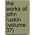 The Works Of John Ruskin (Volume 37)