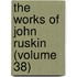 The Works Of John Ruskin (Volume 38)