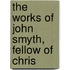 The Works Of John Smyth, Fellow Of Chris