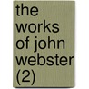 The Works Of John Webster (2) door John Webster