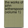 The Works Of John Witherspoon (Volume 1) door John Witherspoon